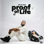 Skales Drops Anticipated &Quot;Proof Of Life&Quot; Ep To Rave Reviews, Yours Truly, News, March 1, 2024