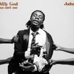 Joeboy - Only God Can Save Me, Yours Truly, News, February 26, 2024