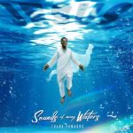 Frank Edwards - Sounds Of Many Waters, Yours Truly, Reviews, March 1, 2024