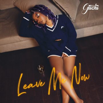 Guchi Dives Into Failed Romance In Her New Song, &Quot;Leave Me Now&Quot;, Yours Truly, News, April 29, 2024