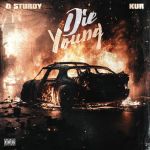D Sturdy'S Bold New Release: 'Die Young' Featuring Kur, Yours Truly, News, May 5, 2024