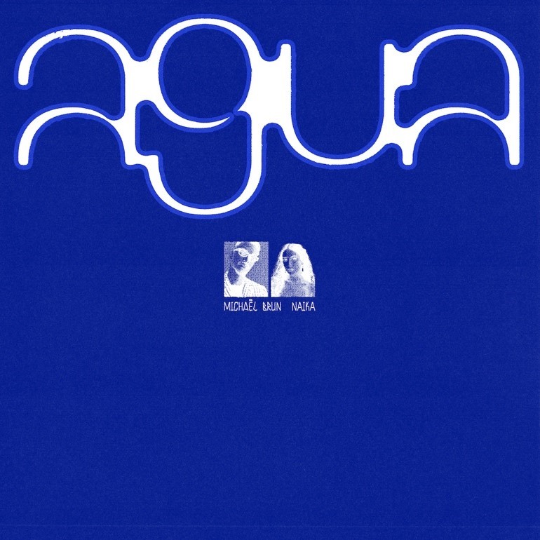 Michaël Brun And Naïka Unite For The Sensational Single 'Agua', Yours Truly, News, May 16, 2024