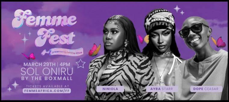 Niniola And Ayra Starr Billed As Headliner Performers For Femme Fest 2024, Yours Truly, Sina Rambo, March 28, 2024