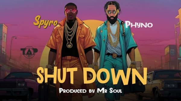 Spyro And Phyno Team Up For A Sizzling Joint New Single, &Quot;Shut Down&Quot;, Yours Truly, News, May 1, 2024