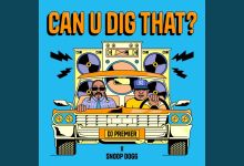 Snoop Dogg &Amp; Dj Premier Add To Collabo History With 'Can U Dig That?', Yours Truly, News, April 25, 2024