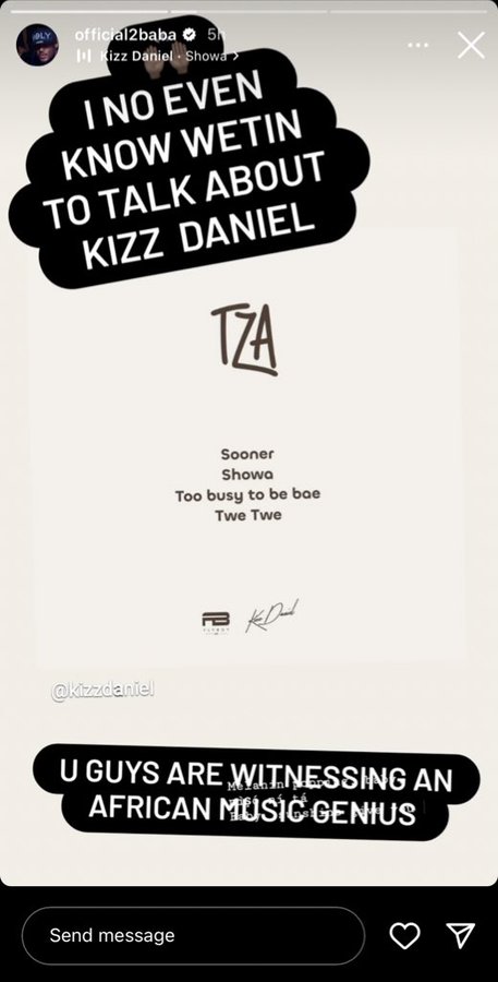 2Baba Lauds Kizz Daniel'S Recently-Released Ep, &Quot;Tza&Quot;, Yours Truly, News, May 2, 2024