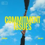 Izik Gyang &Amp; Toby Grey - Commitment Issues, Yours Truly, News, May 16, 2024