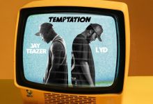 Jay Teazer &Amp; Lyd - Temptation, Yours Truly, Music, May 11, 2024
